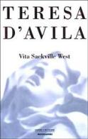 Teresa d'Avila di Vita Sackville West edito da Mondadori