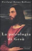 La psicologia di Gesù di Pierluigi Baima Bollone edito da Mondadori