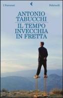Il tempo invecchia in fretta di Antonio Tabucchi edito da Feltrinelli