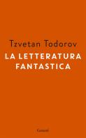 La letteratura fantastica di Tzvetan Todorov edito da Garzanti