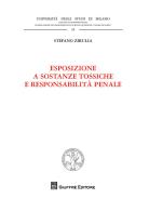 Esposizione a sostanze tossiche e responsabilità penale di Stefano Zirulia edito da Giuffrè