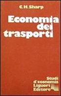 Economia dei trasporti di C. H. Sharp edito da Liguori