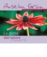 La gioia dell'amore di Anselm Grün edito da San Paolo Edizioni