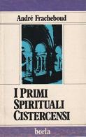 I primi spirituali cistercensi di André Fracheboud edito da Borla