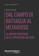 Dal campo di battaglia al Metaverso di Marco Marsili edito da libreriauniversitaria.it