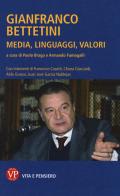 Gianfranco Bettetini. Media, linguaggi, valori edito da Vita e Pensiero