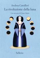 La rivoluzione della luna di Andrea Camilleri edito da Sellerio Editore Palermo