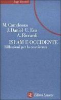 Islam e Occidente. Riflessioni per la convivenza di Michel Camdessus, Jean Daniel, Umberto Eco edito da Laterza