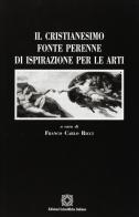 Il cristianesimo fonte perenne di ispirazione per le arti di Franco C. Ricci edito da Edizioni Scientifiche Italiane