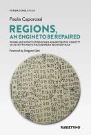 Regions an engine to be repaired. Where and how to strengthen administrative capacity so as not to waste the European Recovery Plan di Paola Caporossi edito da Rubbettino