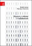 Misurare e valutare il cambiamento di Rosalba Larcan, Francesca Cuzzocrea edito da Aracne