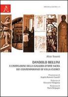 Dandolo Bellini e l'istituzione della Galleria d'arte sacra dei contemporanei di Villa Clerici. Con CD-ROM di Alice Tonetti edito da Aracne