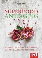 Superfood antiaging. Come fermare gli anni agendo dall'interno di Karen Ansel edito da Red Edizioni