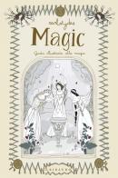 Magic. Guida illustrata alla magia di Carlotydes edito da Gribaudo