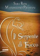 Il serpente di fuoco di Sara Bosi, Massimiliano Prandini edito da Delos Books
