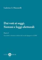 Dai voti ai seggi. Sistemi e leggi elettorali vol.1 di Ludovico A. Mazzarolli edito da Cacucci