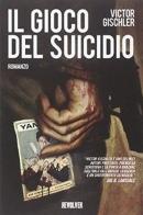 Il gioco del suicidio di Victor Gischler edito da Edizioni BD