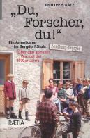 Du, Forscher, Du! Ein Amerikaner im Bergdorf Stuls: Über den sozialen Wandel der 1970er-Jahre di Philipp S. Katz edito da Raetia