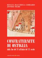 Confraternite di Ostiglia. Dalla fine del XV all'inizio del XX secolo di Renata Ghirardi Bacchiega, Jenner Negri edito da Sometti