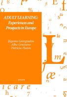 Adult learning: experiences and prospects in Europe edito da Sette città