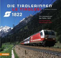 Die Tirolerinnen. Die Lokomotiven der Reihe 1822-Le Tirolesi. Le locomotive del gruppo 1822. Ediz. bilingue di Francesco Pozzato edito da Athesia
