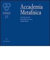 Accademia metafisica. Claudio Sacchi, Marcello Tommasi, Detlef Weiss edito da Polistampa