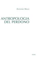 Antropologia del perdono di Antonio Malo edito da Edusc
