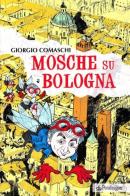 Mosche su Bologna di Giorgio Comaschi edito da Pendragon