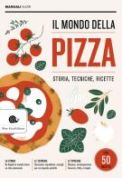 Il mondo della pizza. Storia, tecniche, ricette di Antonio Puzzi edito da Slow Food