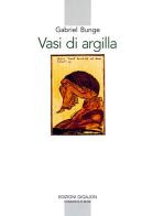 Vasi di argilla. La prassi della preghiera personale secondo la tradizione dei santi Padri di Gabriel Bunge edito da Qiqajon