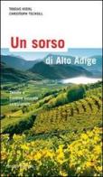 Un sorso di Alto Adige. Cantine e aziende vinicole selezionate di Tobias Hierl, Christoph Tscholl edito da Folio