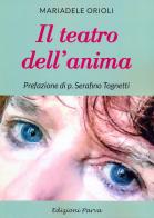 Il teatro dell'anima di Mariadele Orioli edito da Parva