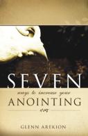 Seven ways to increase your anointing di Glenn Arekion edito da Destiny Image Europe