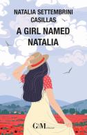 A girl named Natalia di Natalia Settembrini Casillas edito da G&M Edizioni (Milano)