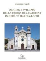 Origine e sviluppo della chiesa di S. Caterina in Gerace Marina-Locri di Giuseppe Napoli edito da Associazione Promocultura