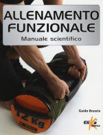 Allenamento funzionale. Manuale scientifico di Guido Bruscia edito da Elika