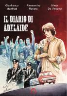 Diario di Adelaide di Gianfranco Manfredi, Alessandro Ravera, Marta De Vincenzi edito da Allagalla