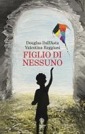 Figlio di nessuno di Douglas Dall'Asta, Valentina Reggiani edito da Incontri Editrice