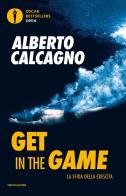 Get in the game. La sfida della crescita di Alberto Calcagno edito da Mondadori