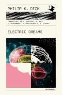 Electric dreams di Philip K. Dick edito da Mondadori