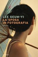 La sposa in fotografia di Geum-yi Lee edito da Mondadori