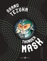 Thunder mask di Osamu Tezuka edito da Rizzoli Lizard