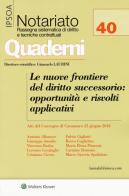 Le nuove frontiere del diritto successorio: opportunità e risvolti applicativi. Atti del convegno (Catanzaro, 23 giugno 2018) edito da Ipsoa