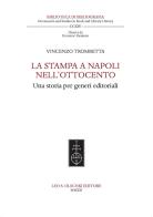 La stampa a Napoli nell'Ottocento. Una storia per generi editoriali di Vincenzo Trombetta edito da Olschki