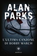 L' ultima canzone di Bobby March di Alan Parks edito da Bompiani