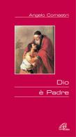 Dio è padre di Angelo Comastri edito da Paoline Editoriale Libri