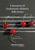 Laboratorio di fondamenti e didattica della musica edito da libreriauniversitaria.it