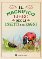 Il magnifico libro degli insetti e dei ragni. Ediz. a colori edito da Touring