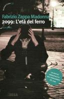 2099: l'età del ferro di Fabrizio Zappa Madonna edito da Salento Books
