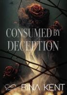 Consumed by deception di Rina Kent edito da Hope